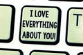 Text sign showing I Love Everything About You. Conceptual photo Expressing roanalysistic feelings and emotions Keyboard