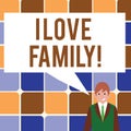 Text sign showing I Love Family. Conceptual photo Good feelings Affection Carefulness for your mother father.