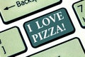 Text sign showing I Love Pizza. Conceptual photo To like a lot Italian food with cheese ham pepperoni in slices Keyboard