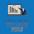 Text sign showing I Am Lucky To Have You. Conceptual photo Expressing roanalysistic feelings and positive emotions Man