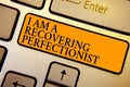 Text sign showing I Am A Recovering Perfectionist. Conceptual photo Obsessive compulsive disorder recovery Keyboard orange key Int