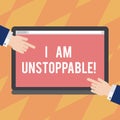 Text sign showing I Am Unstoppable. Conceptual photo incapable of being stopped or destroyed encouraging speech Hu