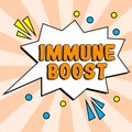 Text sign showing Immune Boost. Word Written on being able to resist a particular disease preventing development of