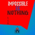 Text sign showing Impossible Is Nothing. Conceptual photo Anything is Possible Believe the Realm of Possibility View young man