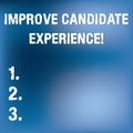 Text sign showing Improve Candidate Experience. Conceptual photo Develop jobseekers feeling during recruitment Blurry