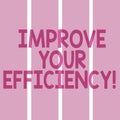 Text sign showing Improve Your Efficiency. Conceptual photo increase productivity while still saving time Rectangular Royalty Free Stock Photo