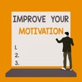 Text sign showing Improve Your Motivation. Conceptual photo Boost your self drive Enhance Motives and Goals Back view young man