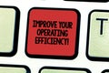 Text sign showing Improve Your Operating Efficiency. Conceptual photo Make adjustments to be more efficient Keyboard key