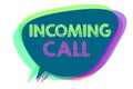 Text sign showing Incoming Call. Conceptual photo Inbound Received Caller ID Telephone Voicemail Vidcall Speech bubble