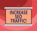 Text sign showing Increase Seo Traffic. Conceptual photo Improve webpage loading speed and optimize content Blank
