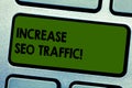 Text sign showing Increase Seo Traffic. Conceptual photo Improve webpage loading speed and optimize content Keyboard key Royalty Free Stock Photo