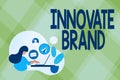 Text showing inspiration Innovate Brand. Business concept significant to innovate products, services and more Abstract