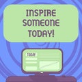 Text sign showing Inspire Someone Today. Conceptual photo Make someone feel that they can do it what they want Mounted