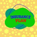 Text sign showing Insurance Plan. Conceptual photo something showing buy to protect themselves from losing money Asymmetrical