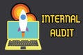 Text sign showing Internal Audit. Conceptual photo Evaluates the effectiveness of the controls and processes Launching Royalty Free Stock Photo