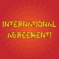 Text sign showing International Agreement. Conceptual photo document signed by countries want make new rules Sunburst