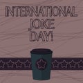 Text sign showing International Joke Day. Conceptual photo holiday to celebrate the benefit of good humor 3D Coffee To