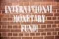 Text sign showing International Monetary Fund. Conceptual photo promotes international financial stability.