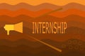 Text sign showing Internship. Conceptual photo Student Trainee working on organization to gain experience