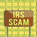 Text sign showing Irs Scam. Conceptual photo targeted taxpayers by pretending to be Internal Revenue Service Board Royalty Free Stock Photo