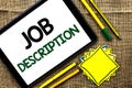 Text sign showing Job Description. Conceptual photo Document that establishes duties requirements exprerience written on Tablet on