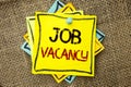 Text sign showing Job Vacancy. Conceptual photo Work Career Vacant Position Hiring Employment Recruit Job written on Sticky Note P