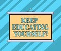 Text sign showing Keep Educating Yourself. Conceptual photo Never stop learning things and improve skills Blank Portable