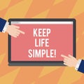 Text sign showing Keep Life Simple. Conceptual photo invitation anyone not complexing things or matters Hu analysis