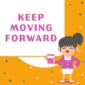 Text sign showing Keep Moving Forward. Business showcase invitation anyone not complexing things or matters