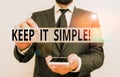 Text sign showing Keep It Simple. Conceptual photo ask something easy understand not go into too much detail Male human Royalty Free Stock Photo