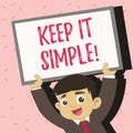 Text sign showing Keep It Simple. Conceptual photo Simplify Things Easy Understandable Clear Concise Ideas.