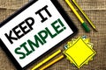 Text sign showing Keep It Simple Motivational Call. Conceptual photo Simplify Things Easy Clear Concise Ideas written on Tablet on