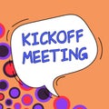 Text sign showing Kickoff Meeting. Business overview Special discussion on the legalities involved in the project