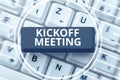Text sign showing Kickoff Meeting. Word Written on Special discussion on the legalities involved in the project