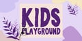 Text sign showing Kids Playground. Business concept piece of land designed for children to play in outside