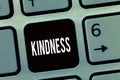 Text sign showing Kindness. Conceptual photo quality of being friendly generous and considerate Warmth