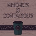 Text sign showing Kindness Is Contagious. Conceptual photo it ignites the desire to reciprocate and pass it on 3D Coffee Royalty Free Stock Photo