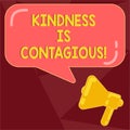 Text sign showing Kindness Is Contagious. Conceptual photo it ignites the desire to reciprocate and pass it on Megaphone Royalty Free Stock Photo