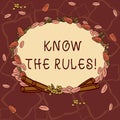 Text sign showing Know The Rules. Conceptual photo Learn the accepted principle or instructions to follow Wreath Made of