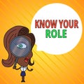 Text sign showing Know Your Role. Conceptual photo end acting outside who you actually are Play your position Woman