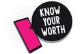 Text sign showing Know Your Worth. Conceptual photo Be aware of personal value Deserved income salary benefits Cell phone receivin