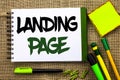 Text sign showing Landing Page. Conceptual photo Website accessed by clicking a link on another web page written on Notebook Book