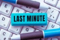 Text sign showing Last Minute. Conceptual photo done or occurring at the latest possible time before event Royalty Free Stock Photo