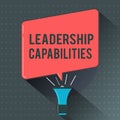 Text sign showing Leadership Capabilities. Conceptual photo Set of Performance Expectations a Leader Competency