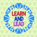 Text sign showing Learn And Lead. Conceptual photo Improve the skills and knowleadge to fit for the leadership