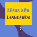 Text sign showing Learn New Languages. Conceptual photo developing ability to communicate in foreign lang view
