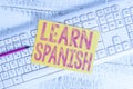 Text sign showing Learn Spanish. Conceptual photo Translation Language in Spain Vocabulary Dialect Speech White keyboard