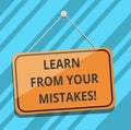 Text sign showing Learn From Your Mistakes. Conceptual photo Take experience and advice from fails errors Blank Hanging