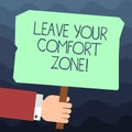 Text sign showing Leave Your Comfort Zone. Conceptual photo Make changes evolve grow take new opportunities Hu analysis