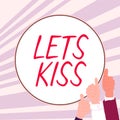 Text sign showing Lets Kiss. Business concept Sign of love expressing emotions between couple